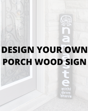 Load image into Gallery viewer, DESIGN YOUR OWN Porch Wood Sign (Any Customization) - Mats and Signs For You