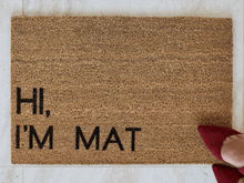 Load image into Gallery viewer, Hi, I'm Mat Doormat - Mats and Signs For You