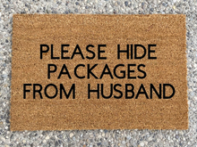 Load image into Gallery viewer, Please Hide Packages From Husband - Mats and Signs For You