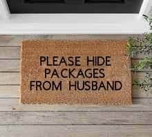 Load image into Gallery viewer, Please Hide Packages From Husband - Mats and Signs For You