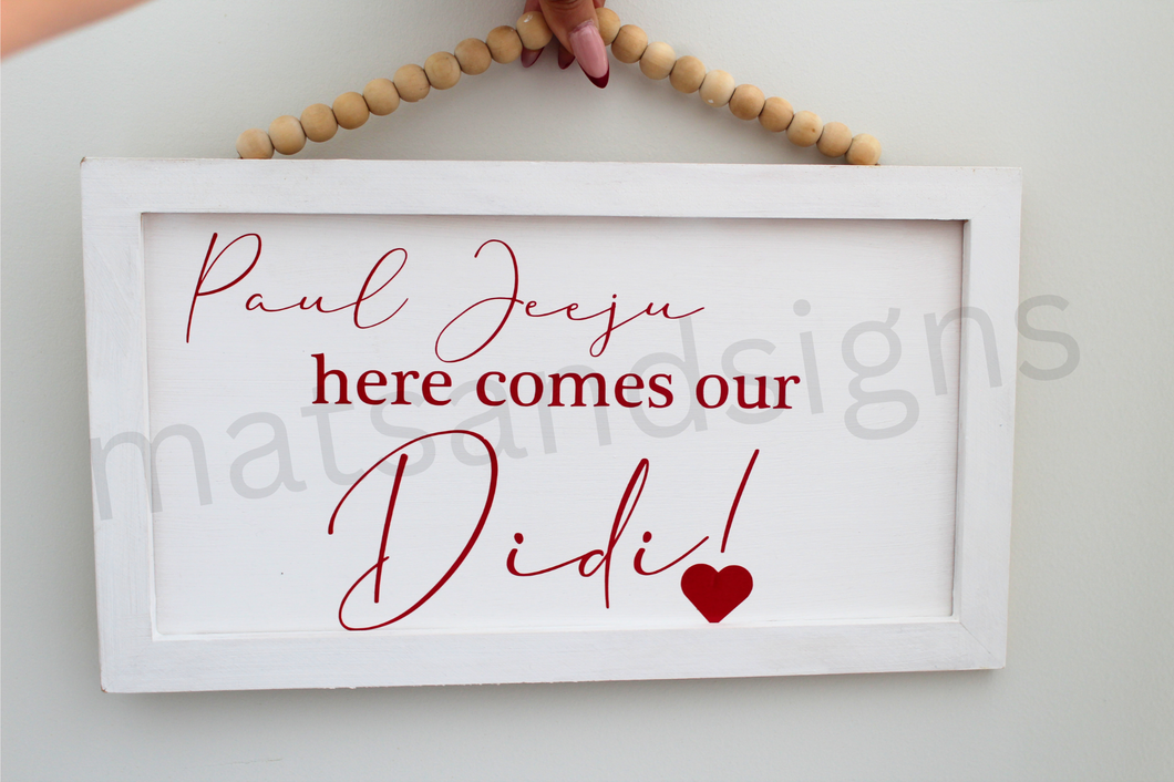 Here Comes The Bride/Our Sister/Bhua/Didi (Any Wording) Wood Sign
