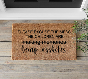 Excuse the Mess Children are Assholes Memories Doormat