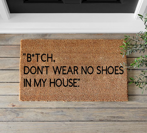 Don't Wear No Shoes In My House Doormat (Dont/Funny/Rude) - Mats and Signs For You