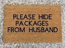 Load image into Gallery viewer, Please Hide Packages From Husband - Mats and Signs For You
