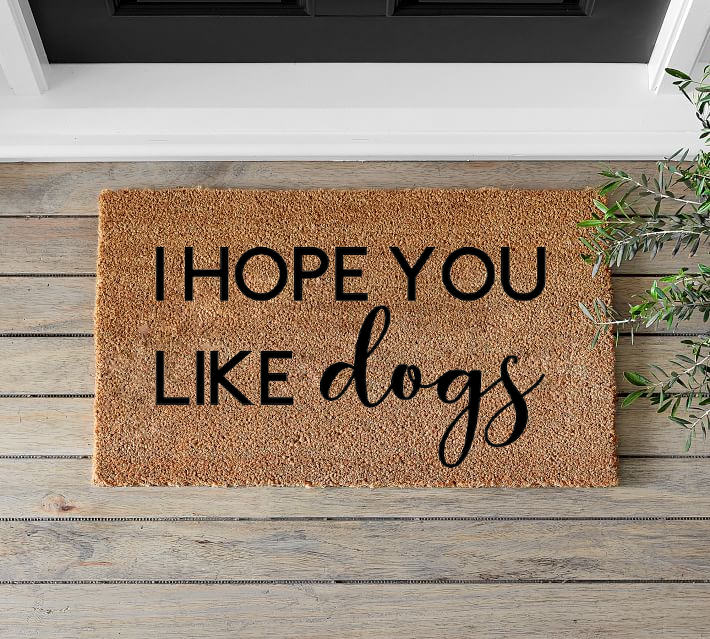 I Hope You Like Dogs Doormat