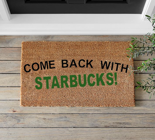 Come Back With Coffee Doormat - Mats and Signs For You